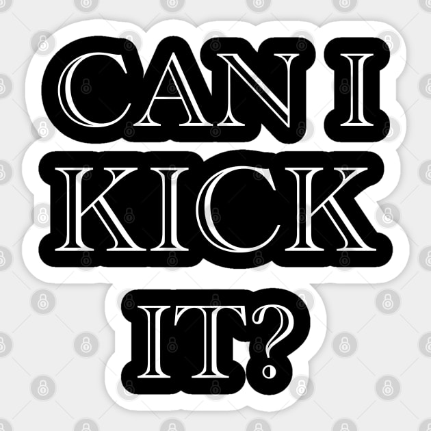 Can I Kick it Novelty Hip Hop Can I Kick it Sticker by Vixel Art